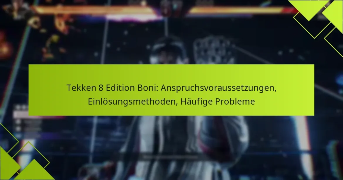 Tekken 8 Edition Boni: Anspruchsvoraussetzungen, Einlösungsmethoden, Häufige Probleme