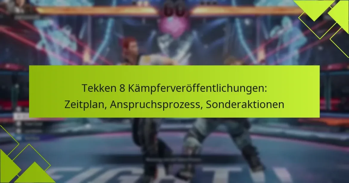 Tekken 8 Kämpferveröffentlichungen: Zeitplan, Anspruchsprozess, Sonderaktionen