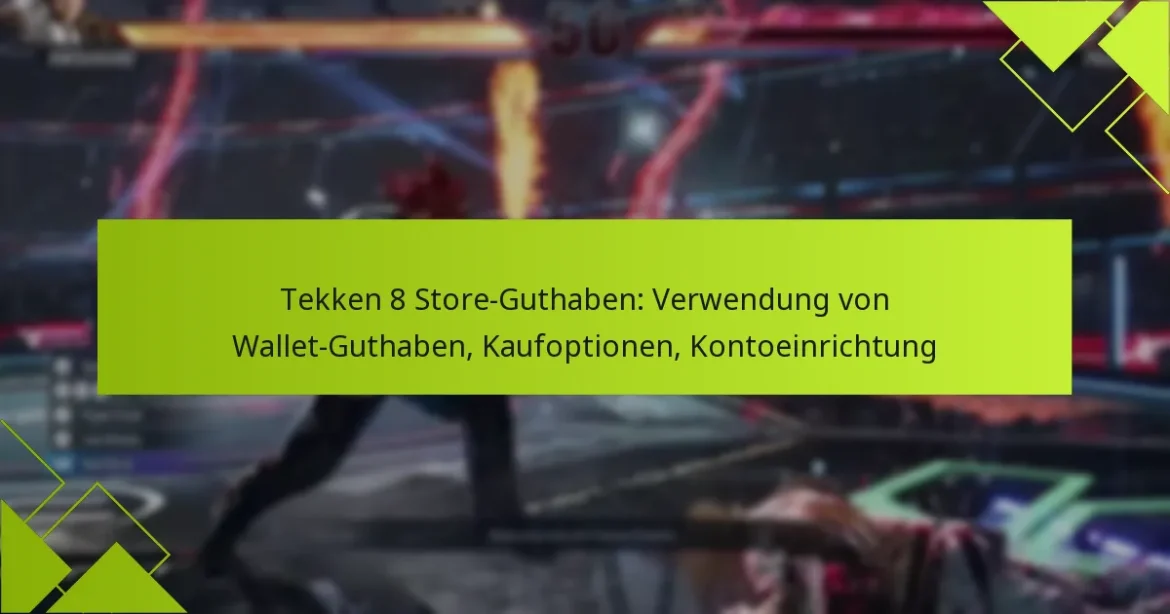 Tekken 8 Store-Guthaben: Verwendung von Wallet-Guthaben, Kaufoptionen, Kontoeinrichtung