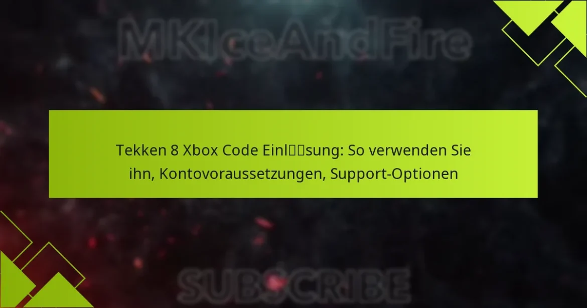Tekken 8 Xbox Code Einlösung: So verwenden Sie ihn, Kontovoraussetzungen, Support-Optionen