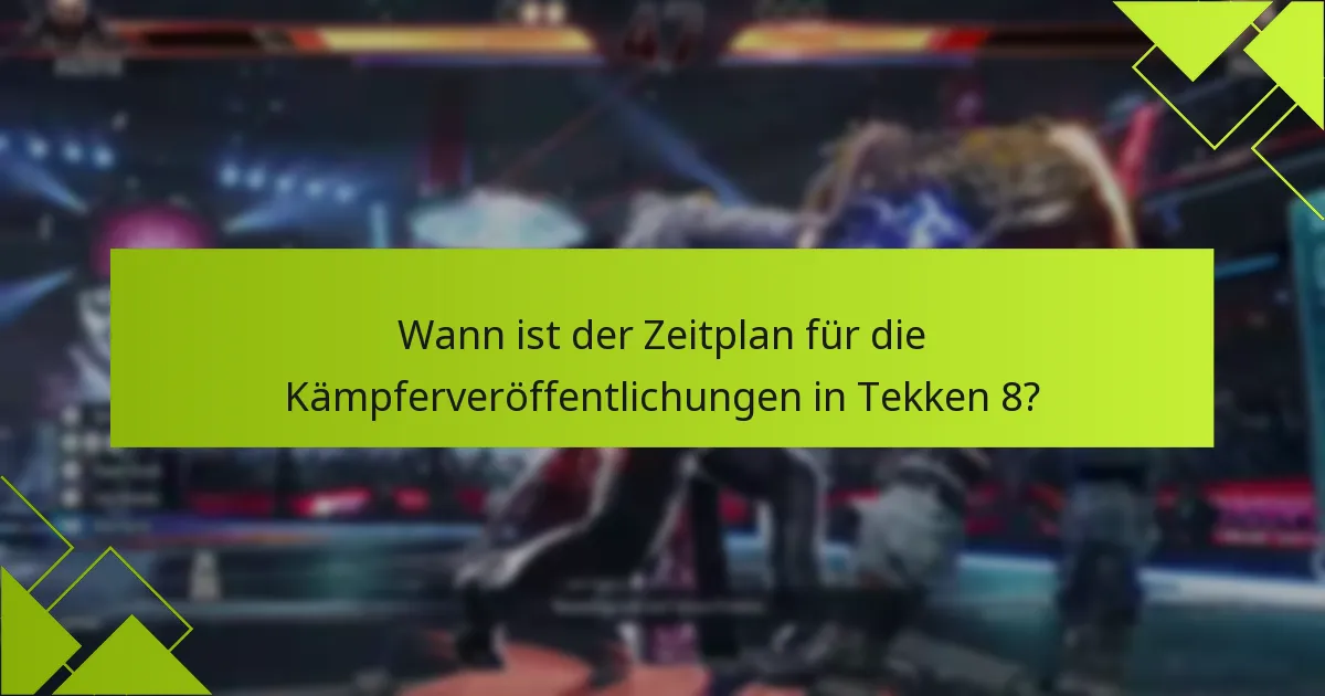 Wie beansprucht man neue Kämpfer in Tekken 8?