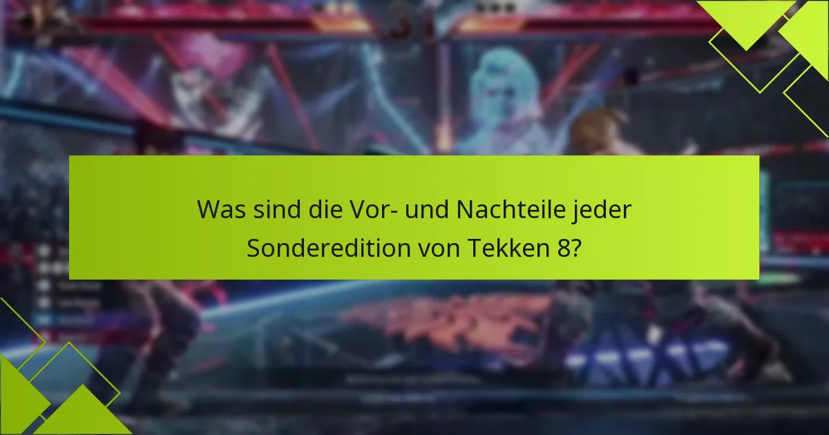 Welche exklusiven Features bieten die Sondereditionen von Tekken 8?