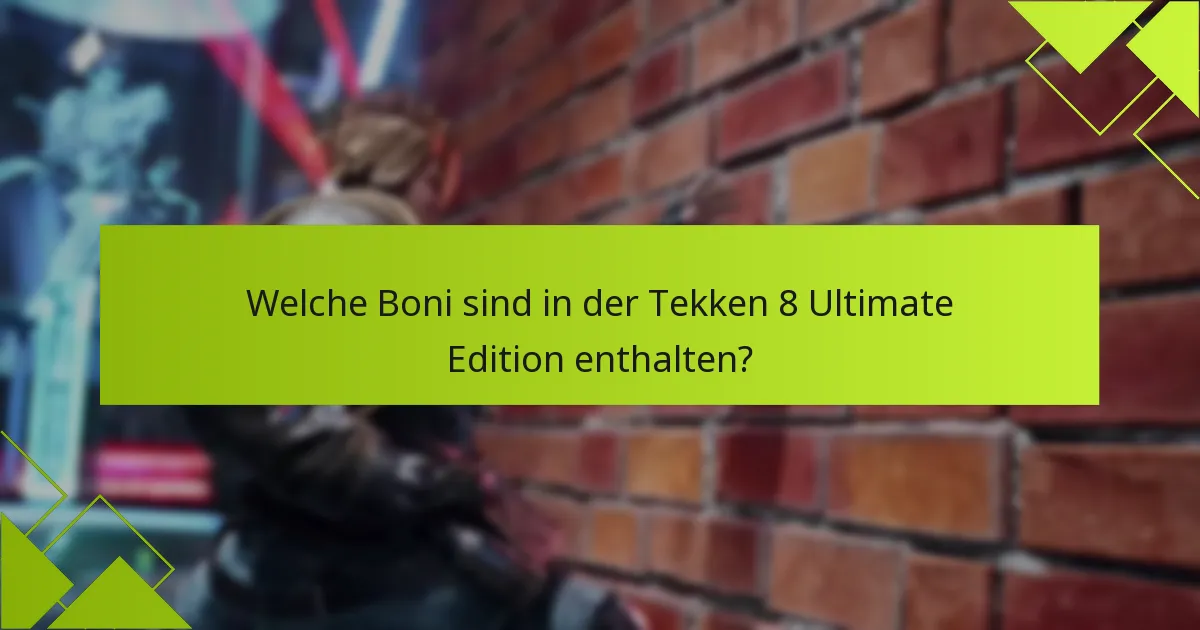 Wie löse ich die Boni der Tekken 8 Ultimate Edition ein?