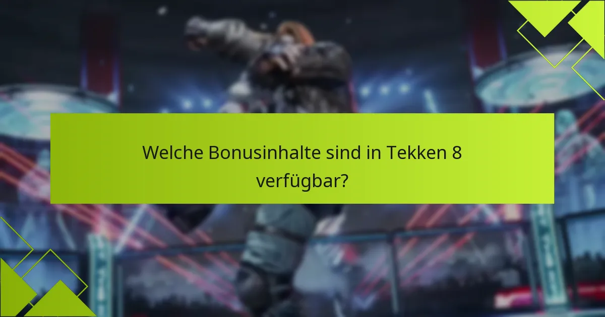Was sind die Berechtigungsvoraussetzungen für Bonusinhalte in Tekken 8?