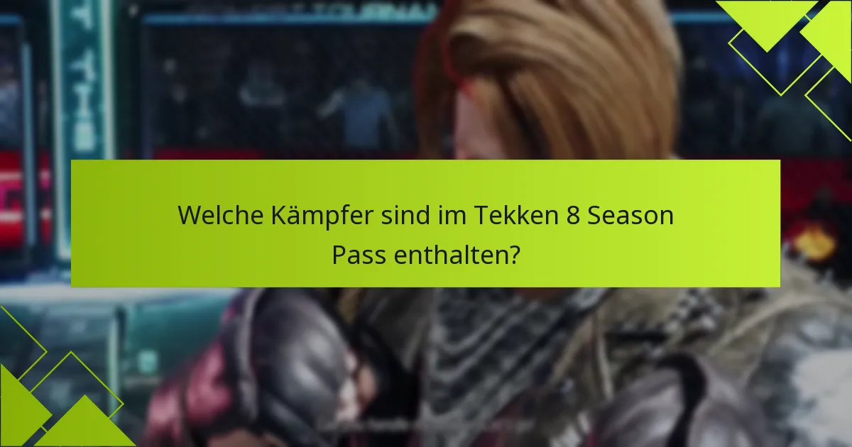 Welche zusätzlichen Inhalte sind im Tekken 8 Season Pass enthalten?