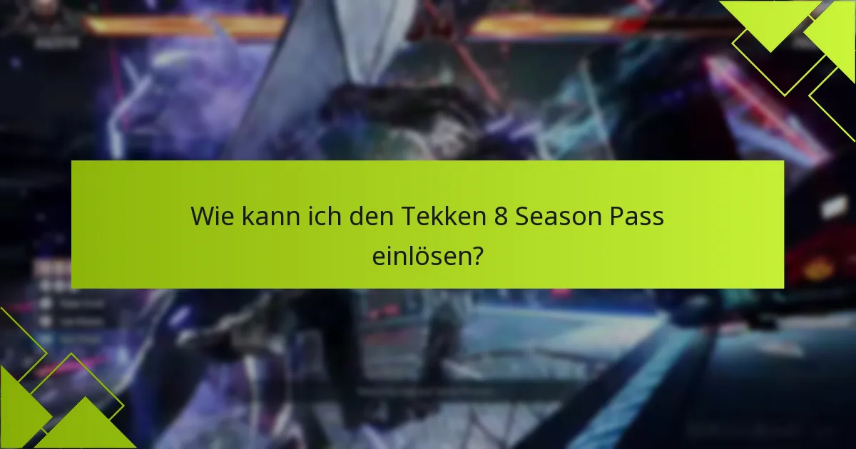 Welche Vorteile bietet der Kauf des Tekken 8 Season Pass?