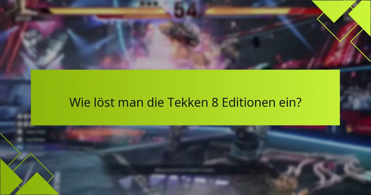 Was sind die häufigsten Fragen zu den Tekken 8 Editionen?